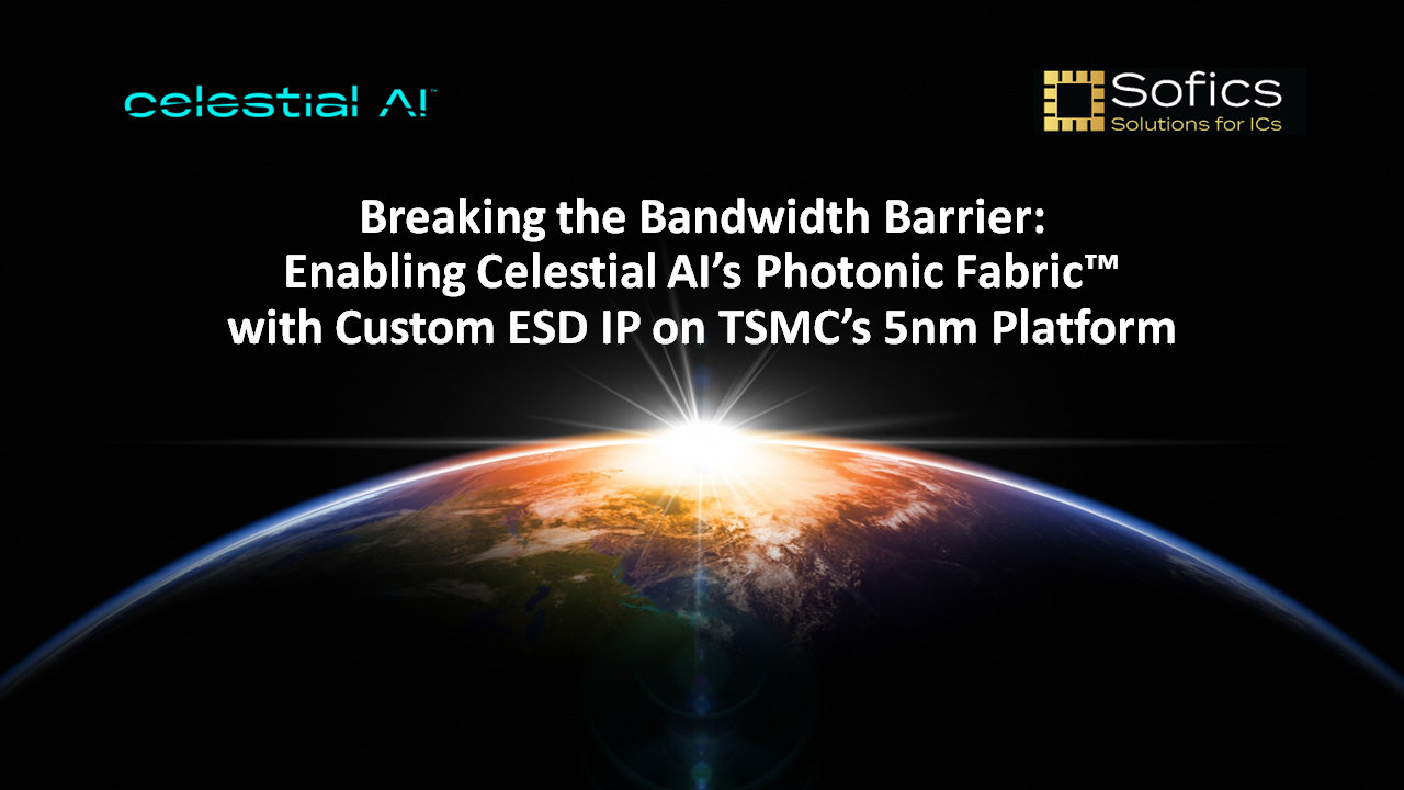 Breaking the Bandwidth Barrier: Enabling Celestial AI’s Photonic Fabric™ with Custom ESD IP on TSMC’s 5nm Platform